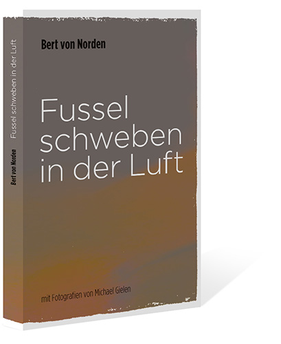 Bert von Nordens erstes Buch Fussel schweben in der Luft